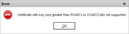 Certificate with key size greater than RSA512 or DES512 bits not supported